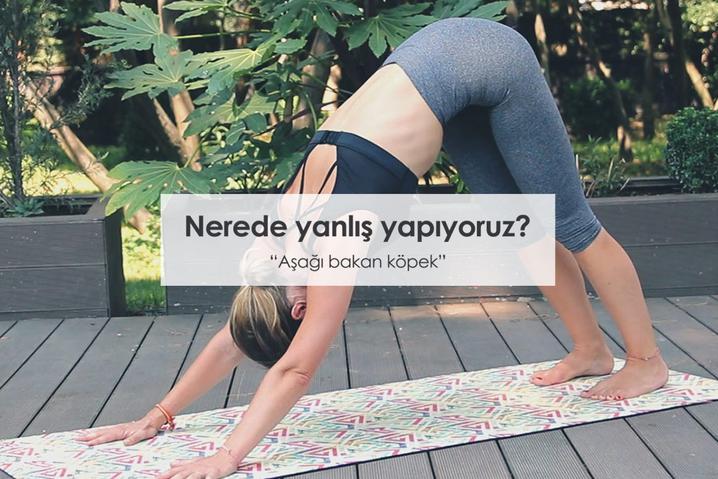 Yoga hareketlerinde yapılan doğru ve yanlışlar #4 Aşağı bakan köpek