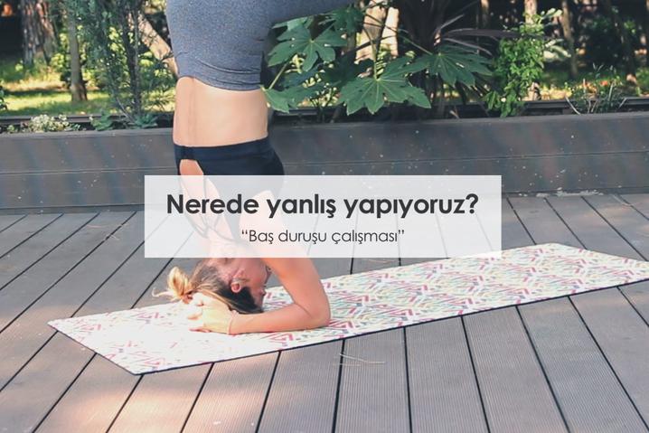 Yoga hareketlerinde yapılan doğru ve yanlışlar #6 Baş duruşu